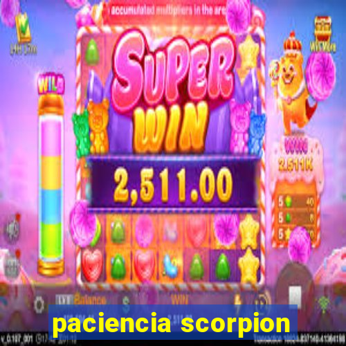 paciencia scorpion